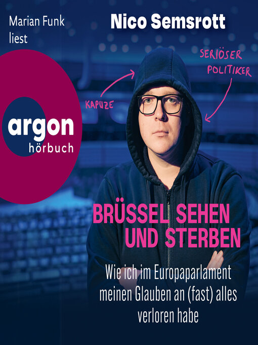 Titeldetails für Brüssel sehen und sterben--Wie ich im Europaparlament meinen Glauben an (fast) alles verloren habe (Ungekürzte Lesung) nach Nico Semsrott - Verfügbar